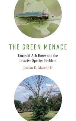 Green Menace: Emerald Ash Borer and the Invasive Species Problem - March, Jordan D, II