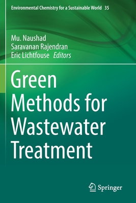 Green Methods for Wastewater Treatment - Naushad, Mu (Editor), and Rajendran, Saravanan (Editor), and Lichtfouse, Eric (Editor)