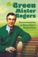 Green Mister Rogers: Environmentalism in Mister Rogers' Neighborhood