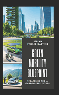 Green Mobility Blueprint: Strategies for a Carbon-Free Future