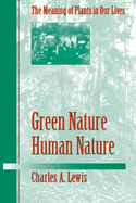 Green Nature/Human Nature: The Meaning of Plants in Our Lives