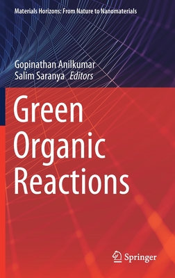 Green Organic Reactions - Anilkumar, Gopinathan (Editor), and Saranya, Salim (Editor)