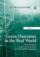 Green Outcomes in the Real World: Global Forces, Local Circumstances, and Sustainable Solutions