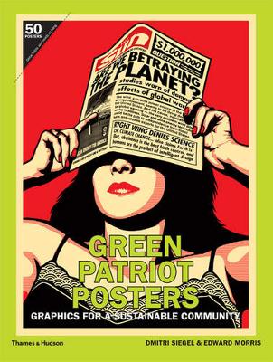 Green Patriot Posters: Graphics for a Sustainable Community - Siegel, Dmitri, and Morris, Edward