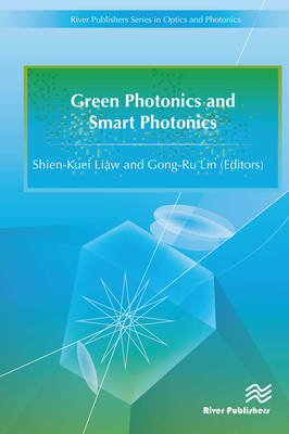 Green Photonics and Smart Photonics - Liaw, Shien-Kuei (Editor), and Lin, Gong-Ru (Editor)