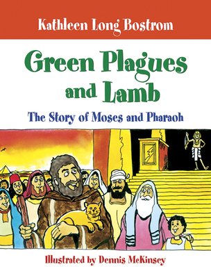 Green Plagues and Lamb: The Story of Moses and Pharaoh - Bostrom, Kathleen Long