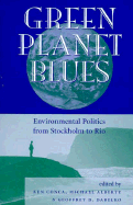 Green Planet Blues: Environmental Politics from Stockholm to Rio