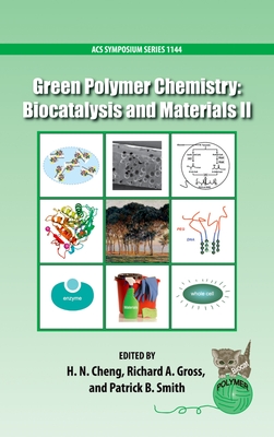 Green Polymer Chemistry: Biocatalysis and Materials II - Cheng, H. N. (Editor), and Smith, Patrick B. (Editor), and Gross, Richard A. (Editor)