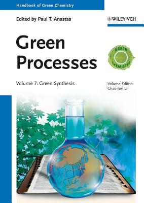Green Processes, 3 Volume Set - Anastas, Paul T. (Series edited by), and Li, Chao-Jun (Volume editor), and Perosa, Alvise (Volume editor)