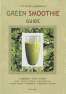 Green Smoothie Guide: 157 Healthy Ingredients
