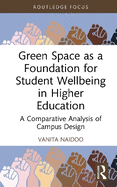 Green Space as a Foundation for Student Wellbeing in Higher Education: A Comparative Analysis of Campus Design