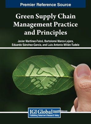 Green Supply Chain Management Practice and Principles - Martnez-Falc, Javier (Editor), and Marco-Lajara, Bartolom (Editor), and Snchez-Garca, Eduardo (Editor)