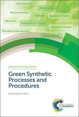 Green Synthetic Processes and Procedures - Ballini, Roberto (Editor)