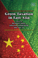 Green Taxation in East Asia - Cullen, Richard (Editor), and VanderWolk, Jefferson (Editor), and Xu, Yan (Editor)