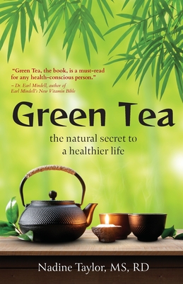 Green Tea: The Natural Secret to a Healthier Life - Taylor, Nadine