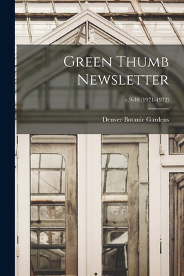 Green Thumb Newsletter; v.9-10 (1971-1972) - Denver Botanic Gardens (Creator)