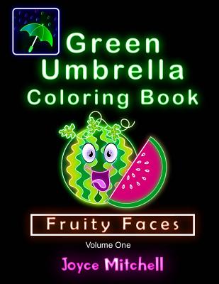 GREEN UMBRELLA Coloring Book for Kids: Volume 1: Fruity Faces (Black Background) - Mitchell, Joyce, RN