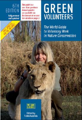 Green Volunteers: The World Guide to Voluntary Work in Nature Conservation - Ausenda, Fabio (Editor)