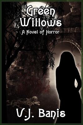 Green Willows: A Novel of Horror - Banis, V J