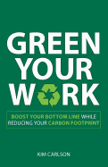 Green Your Work: Boost Your Bottom Line While Reducing Your Carbon Footprint