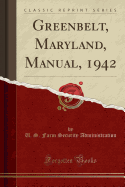 Greenbelt, Maryland, Manual, 1942 (Classic Reprint)