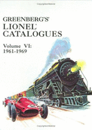Greenberg's Lionel Catalogues: 1961-1969 - Greenberg, Bruce C (Editor)