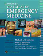 Greenberg's Text-Atlas of Emergency Medicine - Greenberg, Michael I, MD, MPH, and Hendrickson, Robert G, MD, and Silverberg, Mark, MD