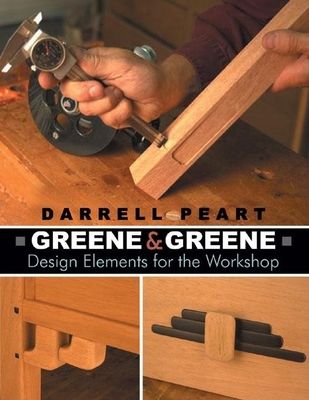 Greene & Greene: Design Elements for the Workshop - Peart, Darrell