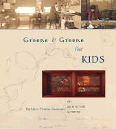 Greene & Greene for Kids: Art, Architecture, Activities