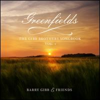 Greenfields: The Gibb Brothers Songbook, Vol. 1 - Barry Gibb & Friends