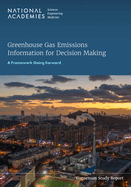 Greenhouse Gas Emissions Information for Decision Making: A Framework Going Forward