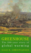 Greenhouse: The 200 Year Story of Global Warming - Christianson, Gale