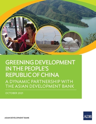 Greening Development in the People's Republic of China: A Dynamic Partnership with the Asian Development Bank - Asian Development Bank