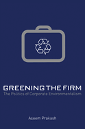 Greening the Firm: The Politics of Corporate Environmentalism