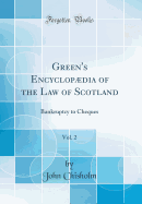 Green's Encyclopdia of the Law of Scotland, Vol. 2: Bankruptcy to Cheques (Classic Reprint)