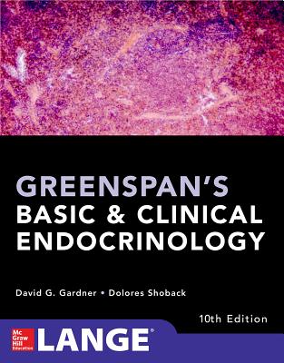 Greenspan's Basic and Clinical Endocrinology, Tenth Edition - Gardner, David, and Shoback, Dolores
