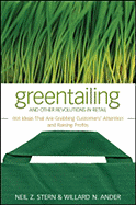 Greentailing and Other Revolutions in Retail: Hot Ideas That Are Grabbing Customers' Attention and Raising Profits - Stern, Neil Z, and Ander, Willard N