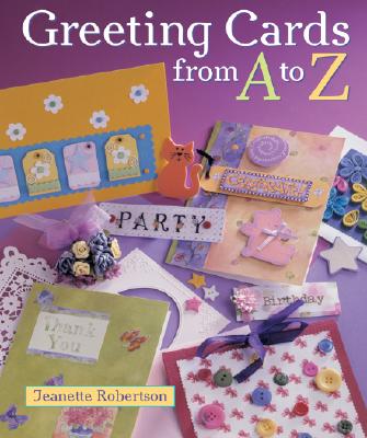 Greeting Cards from A to Z - Robertson, Jeanette, and Hnatov, Michael (Photographer)