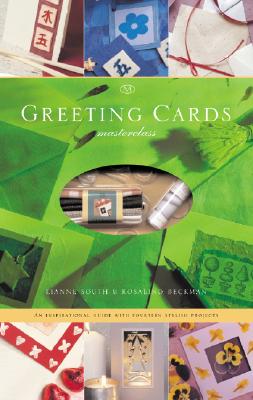 Greeting Cards Masterclass: An Inspirational Guide with Fourteen Stylish Projects - South, Lianne, and Beckman, Rosalind