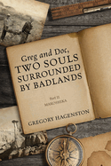 Greg and Doc, Two Souls Surrounded by Badlands: Part II Makoshika