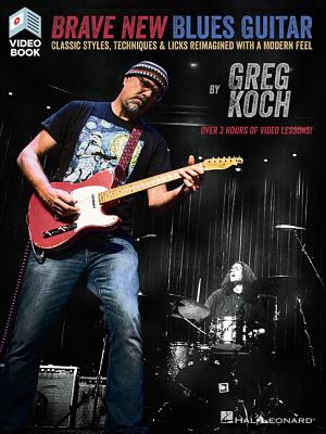 Greg Koch: Brave New Blues Guitar (Book/Online Video) - Koch, Greg