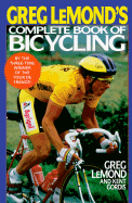 Greg Lemond's Complete Book of Bicycling - LeMond, Greg, and Gordis, Kent