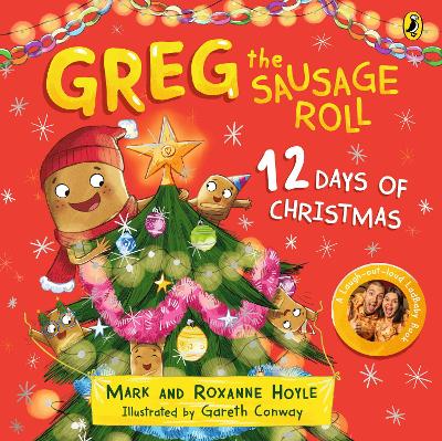 Greg the Sausage Roll: 12 Days of Christmas: Discover the laugh out loud NO 1 Sunday Times bestselling series - Conway, Gareth (Illustrator), and Hoyle, Mark, and Hoyle, Roxanne