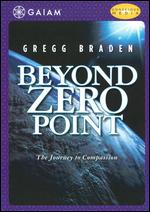 Gregg Braden: Beyond Zero Point - The Journey to Compassion - 