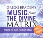 Gregg Braden's Music From the Divine Matrix