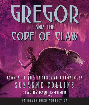 Gregor and the Code of Claw - Collins, Suzanne, and Boehmer, Paul (Read by)