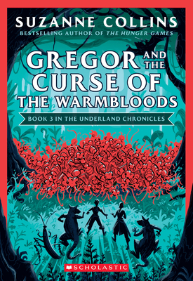 Gregor and the Curse of the Warmbloods (the Underland Chronicles #3: New Edition): Volume 3 - Collins, Suzanne