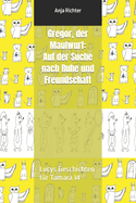 Gregor, der Maulwurf: Auf der Suche nach Ruhe und Freundschaft: Lucys Geschichten f?r Tamara 14