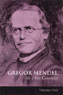 Gregor Mendel: The First Geneticist