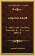 Gregorian Chant: A Textbook for Seminaries, Novitiates and Secondary Schools